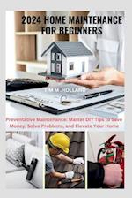 2024 Home Maintenance for Beginners