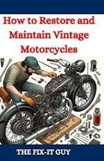 How to Restore and Maintain Vintage Motorcycles