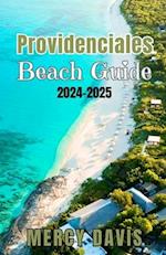 Providenciales Beach Guide 2024-2025