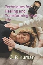 Techniques for Healing and Transforming Your Life