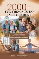 2000+ FUN THINGS TO DO IN RETIREMENT (Ultimate Guide to Your Golden Years)