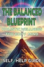 The Balanced Blueprint Holistic Wellness for Body Mind