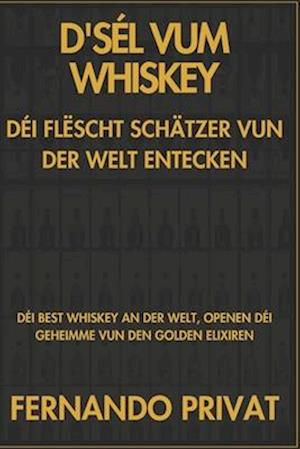 D'Sél Vum Whiskey Déi Flëscht Schätzer Vun Der Welt Entecken