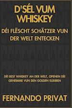 D'Sél Vum Whiskey Déi Flëscht Schätzer Vun Der Welt Entecken