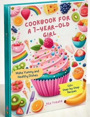 Cookbook for a 7-Year-Old Girl