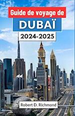 Guide de voyage de Dubaï 2024-2025