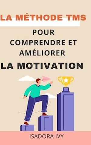 La méthode TMS pour comprendre et améliorer la motivation