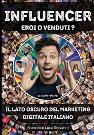 INFLUENCER; Eroi o Venduti?