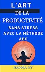 L'Art de la Productivité Sans Stress avec la Méthode ABC