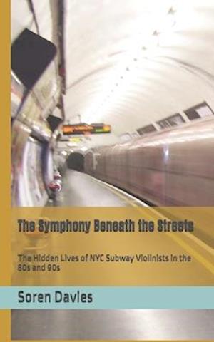 The Symphony Beneath the Streets