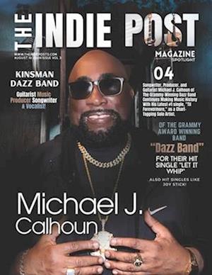 The Indie Post Magazine Michael J. Calhoun August 10, 2024 Issue Vol 3