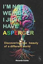 I'm Not Weirdo, I Just Have Asperger