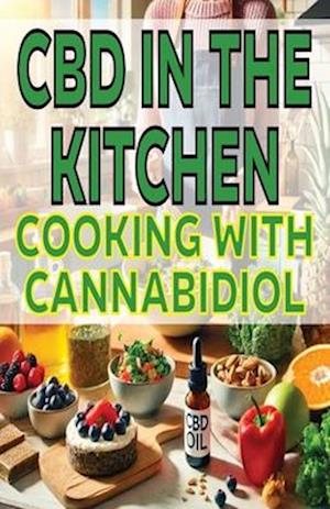 CBD in the Kitchen Cooking with Cannabidiol