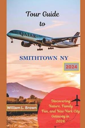 Tour Guide to Smithtown NY 2024