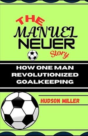 The Manuel Neuer Story