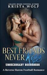 Best Friends Never Kiss - Unnecessary Roughness