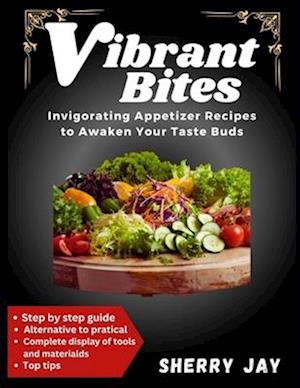 VIBRANT BITES (Full Color Cookbook)