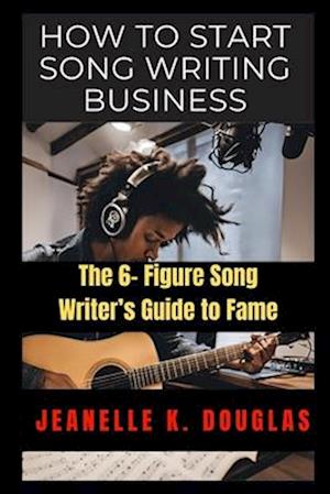 How to Start Song Writing Business