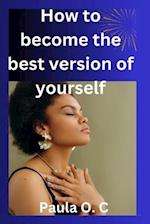 How to become the best version of yourself