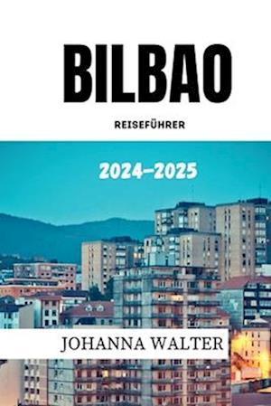 Bilbao Reiseführer 2024 - 2025