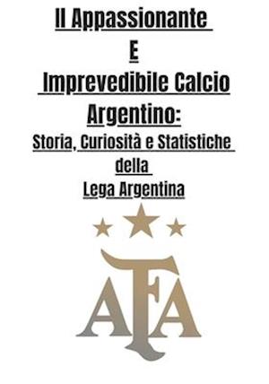 Il Appassionante E Imprevedibile Calcio Argentino