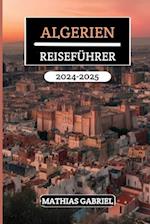 Algerien Reiseführer 2024 - 2025