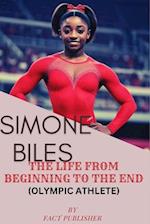 Simone Biles the Life from Beginning to End (Olympic Athlete)