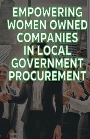 Empowering Women-Owned Companies in Local Government Procurement