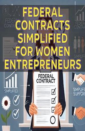 Federal Contracts Simplified for Women Entrepreneurs