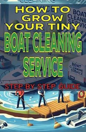 How to Grow Your Tiny Boat Cleaning Service