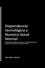 Dependencia Tecnológica y nuestra SALUD MENTAL