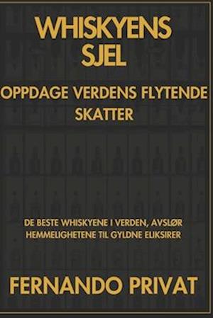 Whiskyens Sjel Oppdage Verdens Flytende Skatter