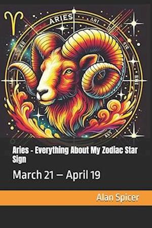 Aries - Everything About My Zodiac Star Sign