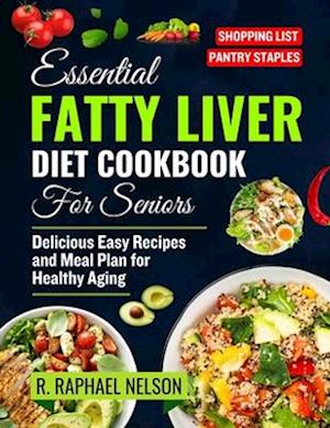 Essential Fatty Liver Diet Cookbook for seniors