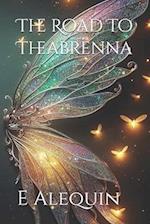 The Road To Theabrenna