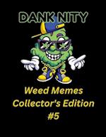 Dank Nity Weed Memes Collector's Edition 5