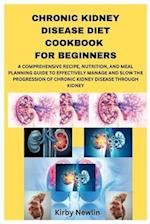 Chronic Kidney Disease Diet Cookbook for Beginners