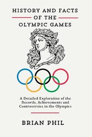 History and Facts of the Olympic Games