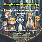 Magiczne Przygody w Fantastycznym Lesie Bajek