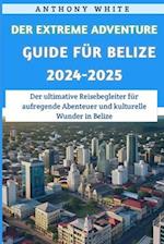 Der Extreme Adventure Guide für Belize 2024-2025