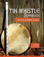 Tin Whistle Songbook - 48 Folk & Gospel Songs