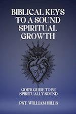 Biblical keys To A Sound Spiritual Growth