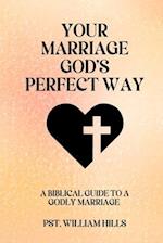 Your Marriage God's Perfect Way