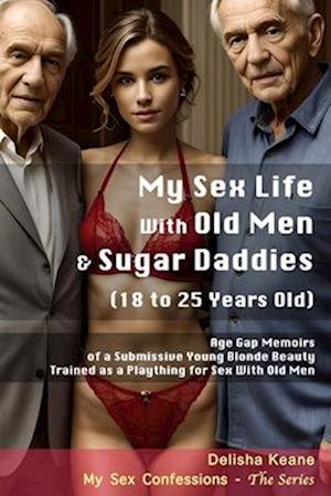 My Sex Life With Old Men & Sugar Daddies (18 to 25 Years Old)