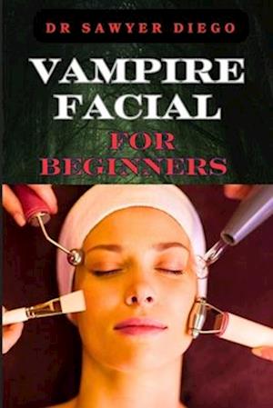 Vampire Facial for Beginners