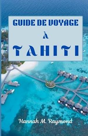 Guide de Voyage À Tahiti