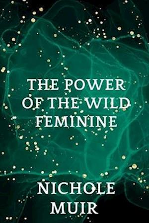 The Power of the Wild Feminine