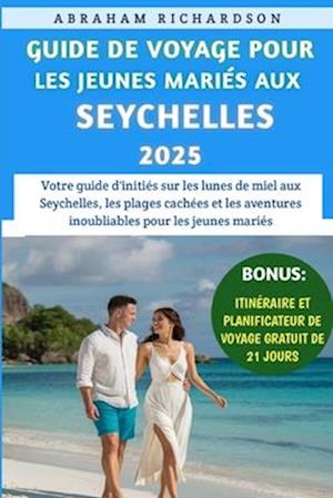 Guide De Voyage Pour Les Jeunes Mariés Aux Seychelles 2025