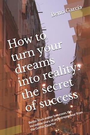 How to turn your dreams into reality