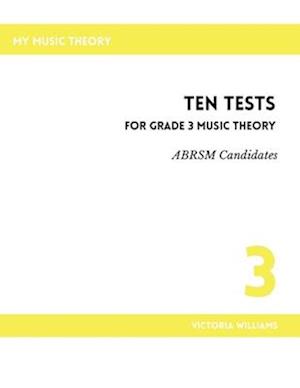 Ten Tests for Grade 3 Music Theory